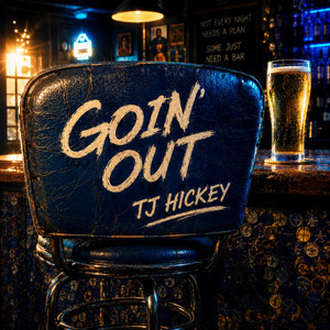 goin' out by TJ Hickey