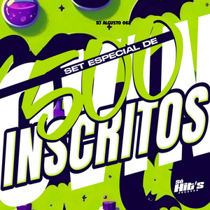 Set Especial de 500 Inscritos by Dj Algusto 062