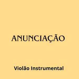 Anunciação - Violão Instrumental by Luke Mark