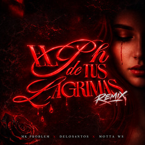 El Ph de Tus Lágrimas - Remix by Motta WS, DELOS4NTOS, Mk problem, Jarubeatmusic