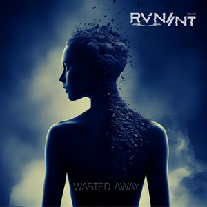 Wasted Away by RVN//NT