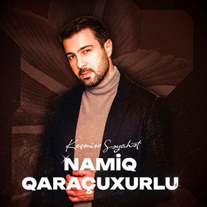 Namiq Qaraçuxurlu - Getmək Üçün Gəlmisən