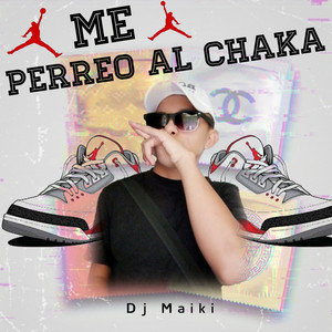 Dj Maiki - Me Perreo al Chaka