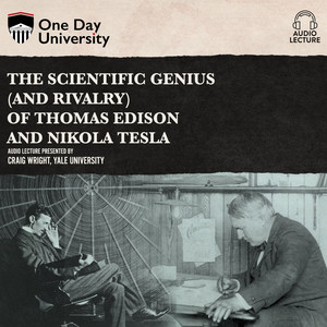 The Scientific Genius (and Rivalry) of Thomas Edison and Nikola Tesla [Unabridged]