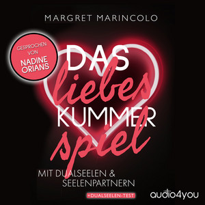 Das Liebeskummer-Spiel mit Dualseelen und Seelenpartnern (Wie du Liebeskummer überwinden, deine Selbstliebe stärken & endlich eine glückliche Partnerschaft führen kannst)