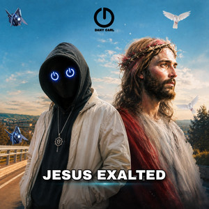 JESUS EXALTED by DANY CARL