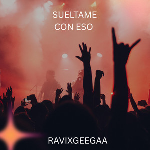 SUELTAME CON ESO by RAVIXGEEGAA