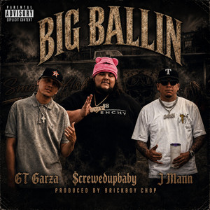 Big Ballin by J Mann, GT Garza, $crewedUpBaby