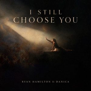 I Still Choose you by Ryan Hamilton, Danica