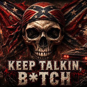 KEEP TALKIN, BITCH by Outlaw Walker, HellSpurs