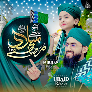 Nibras Raza Qadri & Ubaid Raza Qadri - Aaj Hai Milad E Mustafa