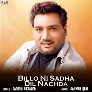 Sardool Sikander - Billo Ni Sadha Dil Nachda