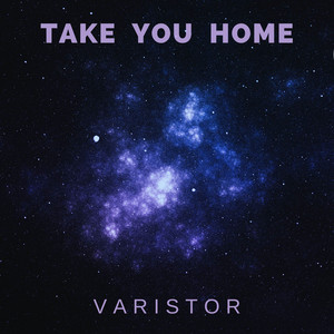 Take You Home by Varistor