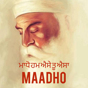 Sound Of Waheguru - Madho Hum Aise Tu Aisa