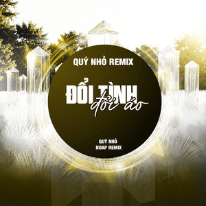 Quý Nhỏ, NDAP Remix & QN Entertainment - Đổi Tình Đổi Áo (Quý Nhỏ Remix)