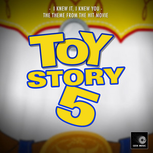 I Knew It, I Knew You (From "Toy Story 5")