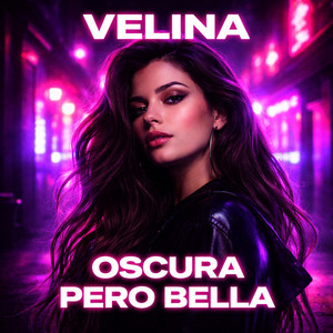 Oscura Pero Bella by VELINA