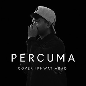 IKHWAT ABADI - Percuma (Cover)
