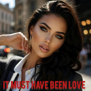 It Must Have Been Love by Geo Raphael