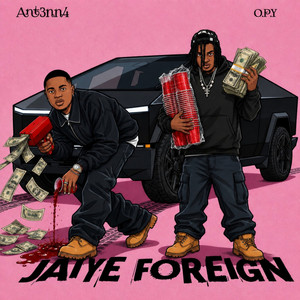 Jaiye Foreign by ANT3NN4, O.P.Y