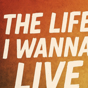 The Life I Wanna Live