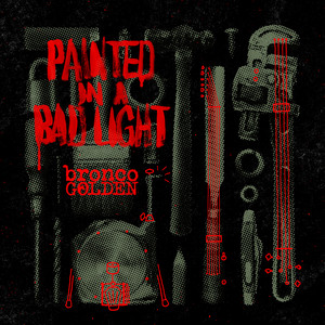 Painted in a Bad Light by Bronco Golden