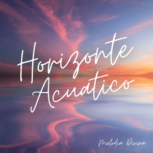 Horizonte Acuatico by Melodia Divina