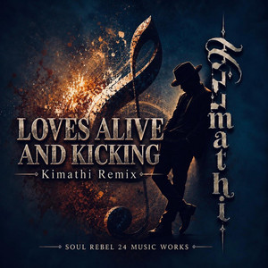 Love Is Alive And Kicking by Kimathi
