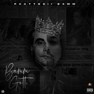 BAMM GOTTI by Phattboii Bamm