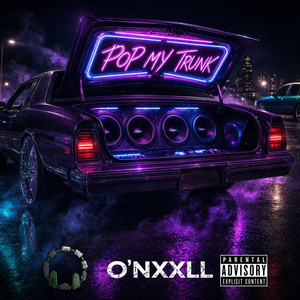 Pop My Trunk by O'NXXLL