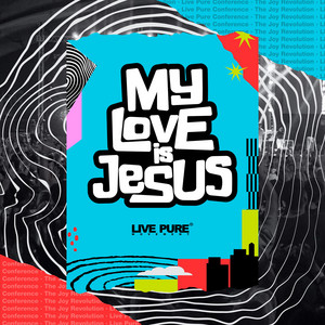 My Love Is Jesus by Live Pure Movement