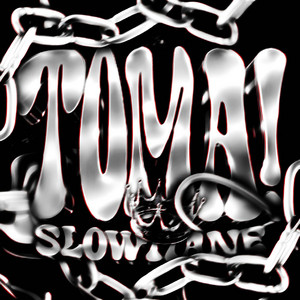 TOMA! - ULTRA SLOWED by SLOWYMANE