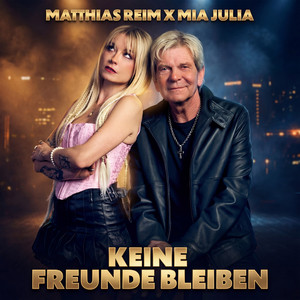 Matthias Reim - Keine Freunde bleiben (feat. Mia Julia)