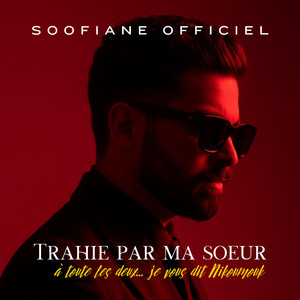 Trahie par ma soeur by Soofiane Officiel