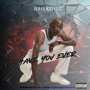 Have you Ever by Brisko100