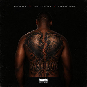 Past love by Hushbaby, Austn Joseph, Badboy Joker