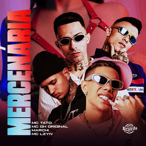 Mercenária (feat. Marchi) by Mc Tato, MC GH Original, DJ Kaioken, Mc Lzyn, Marchi