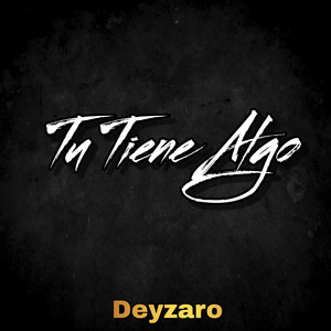 Tu Tiene Algo by Deyzaro