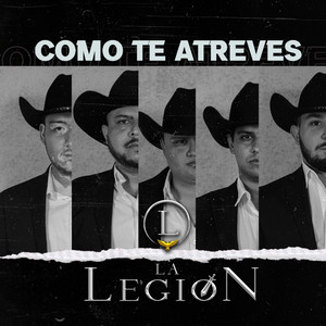 La Legión - Cómo Te Atreves