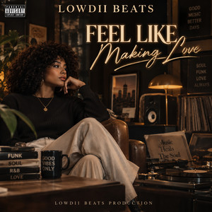 Feel Like Making Love by Lowdii beats