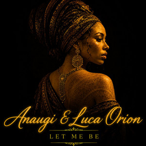 Let Me Be by Anaugi, Luca Orion