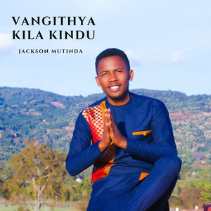 JACKSON MUTINDA - VANGITHYA KILA KINDU
