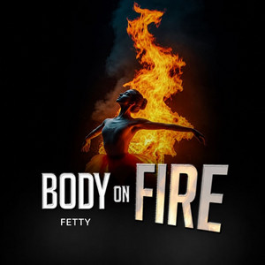Body on Fire by Fetty