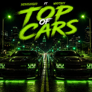 Top of cars (feat. Whytayyy) by Sickasxxgeo, WhyTayyy