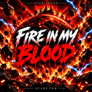 FIRE IN MY BLOOD by Scarythm