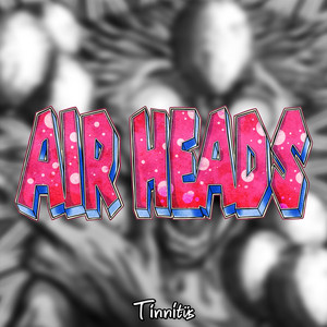 AIR HEADS by Tinnitüs