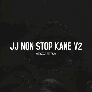 JJ NON STOP KANE V2 by ARSZ AERESA