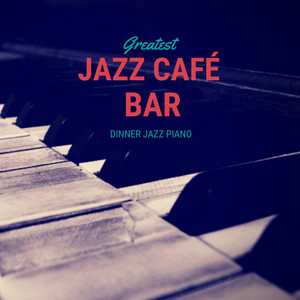 Greatest Dinner Jazz Piano