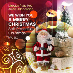 We wish You a Merry Christmas - Soft Peaceful Christmas Music