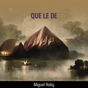 QUE LE DE by miguel roky